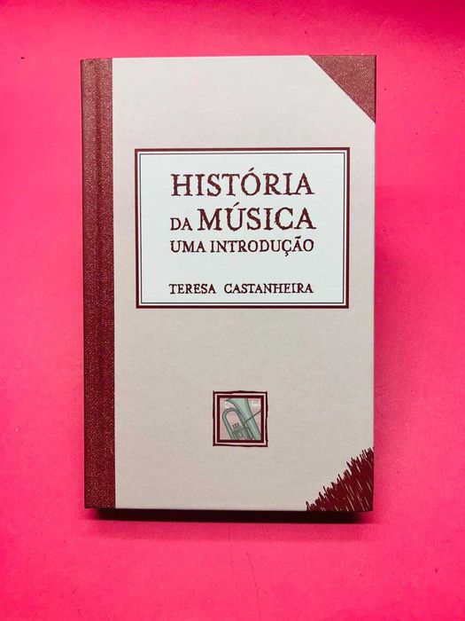 História da Música: uma introdução — Teresa Castanheira