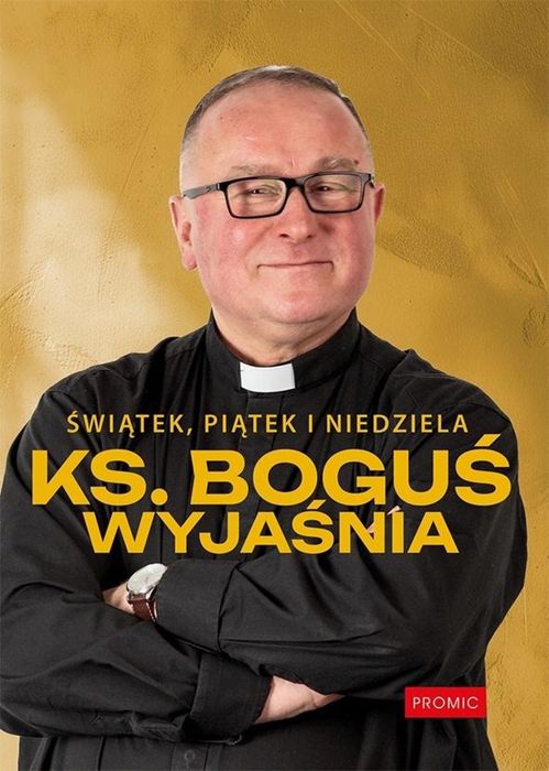 Świątek, piątek i niedziela. Ks. Boguś wyjaśnia