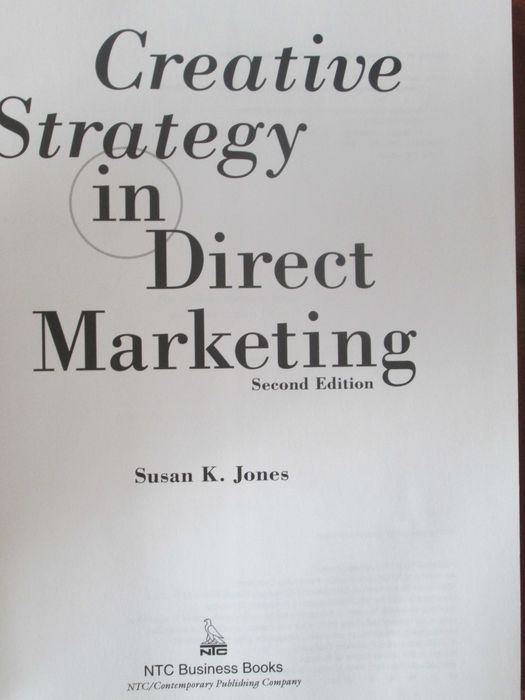 Creative Strategy In Direct Marketing, by Susan K. Jones