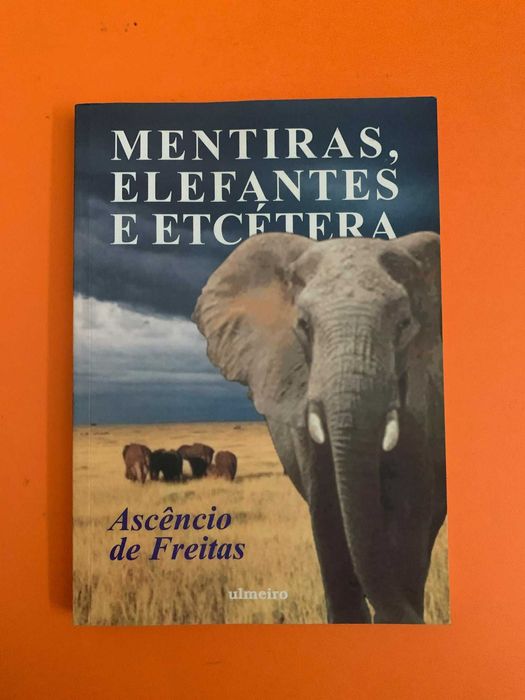 Mentiras, Elefantes e Etcétera - Ascêncio de Freitas