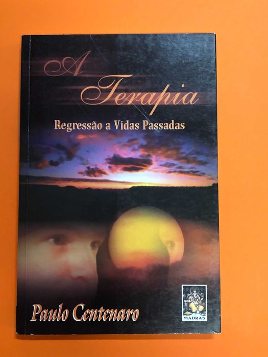A terapia – Regressão a vidas passadas - Paulo Centenaro