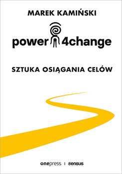 Power4Change. Sztuka osiągania celów Marek Kamiński
