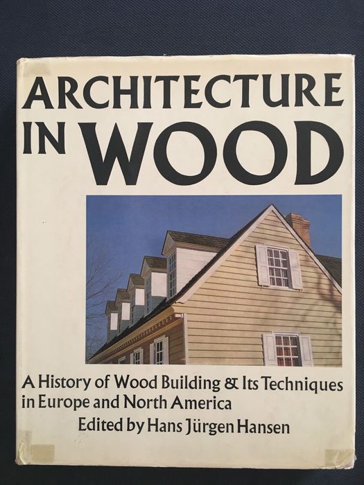 Architecture in Wood: A History of Wood Building and Its Techniques