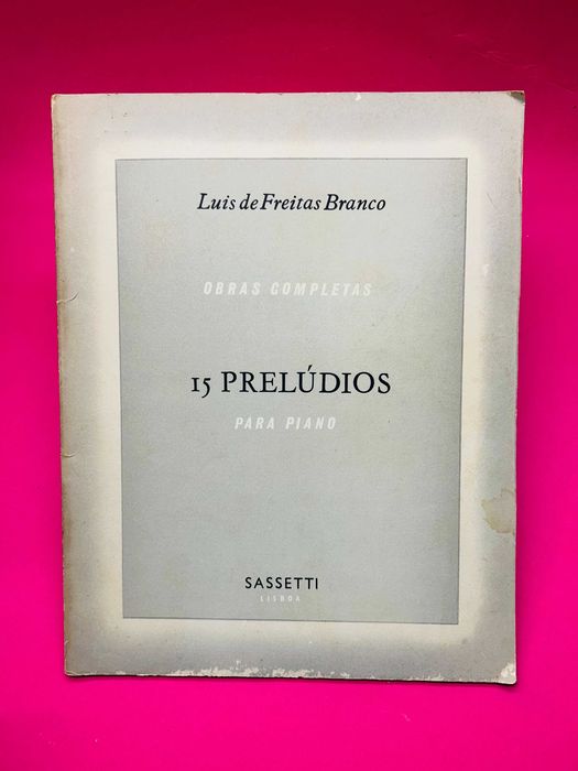 Luís De Freitas Branco: Obras Completas - 15 Prelúdios Para Piano