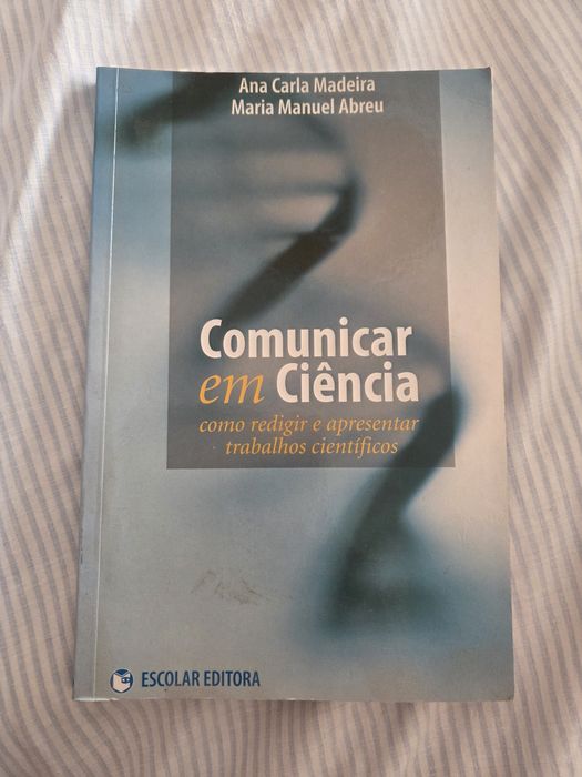 Comunicar em Ciência – Como Redigir e Apresentar Trabalhos Científicos – Ana Carla Madeira e Maria Manuel Abreu