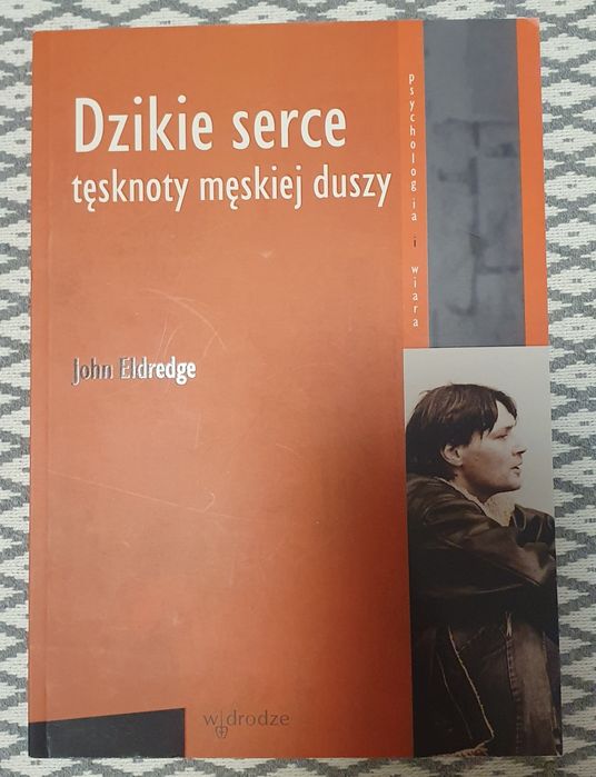 Dzikie Serce tęsknoty męskiej duszy