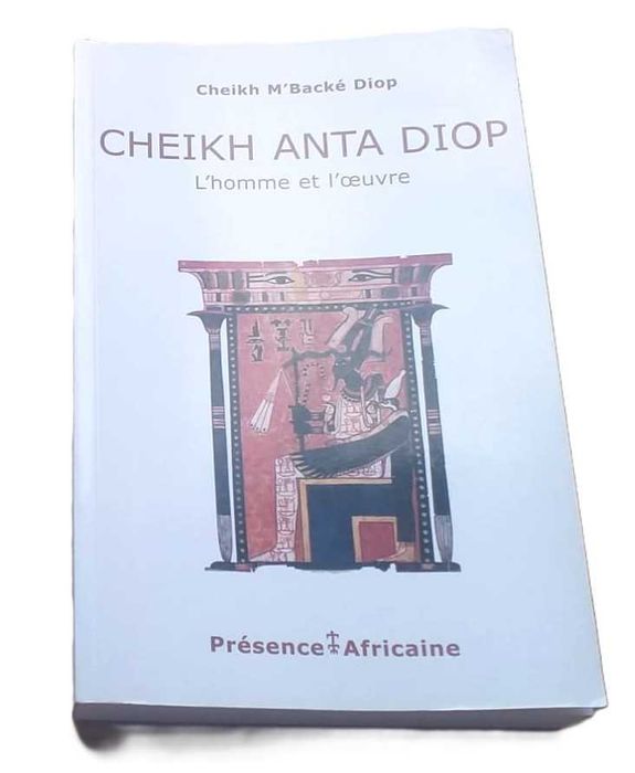 Cheikh Anta Diop, L'Homme et L'Oeuvre, de Cheikh M'Backé Diop