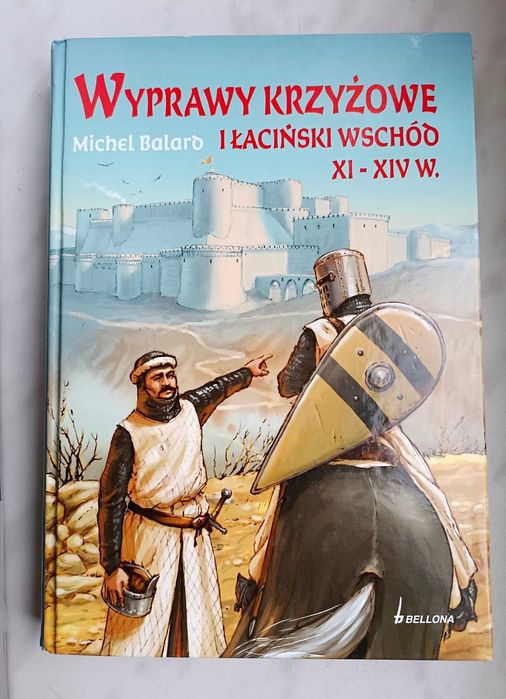 Wyprawy krzyżowe i łaciński wschód XI-XIV w. Michel Balard