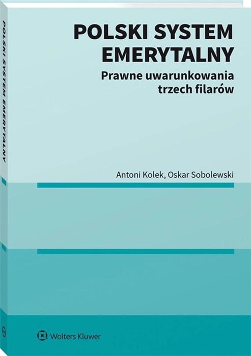 Polski system emerytalny Wolters Kluwer Antoni Kolek, Oskar Sobolewski