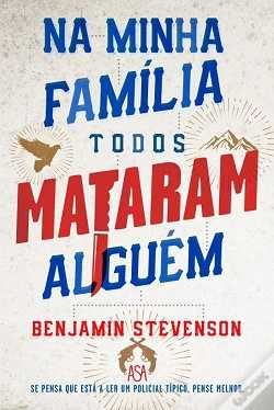 Na Minha Família Todos Mataram Alguém - Benjamin Stevenson