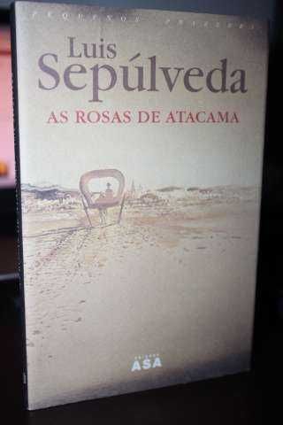 Luis Sepúlveda - As Rosas de Atacama, 2000, 1ª edição