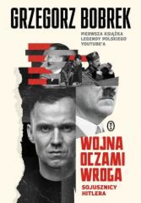 Wojna oczami wroga. Sojusznicy Hitlera Literackie Grzegorz Bobrek Rok