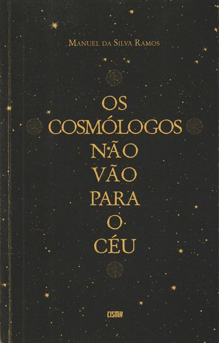 Os Cosmólogos não Vão para o Céu - Manuel da Silva Ramos