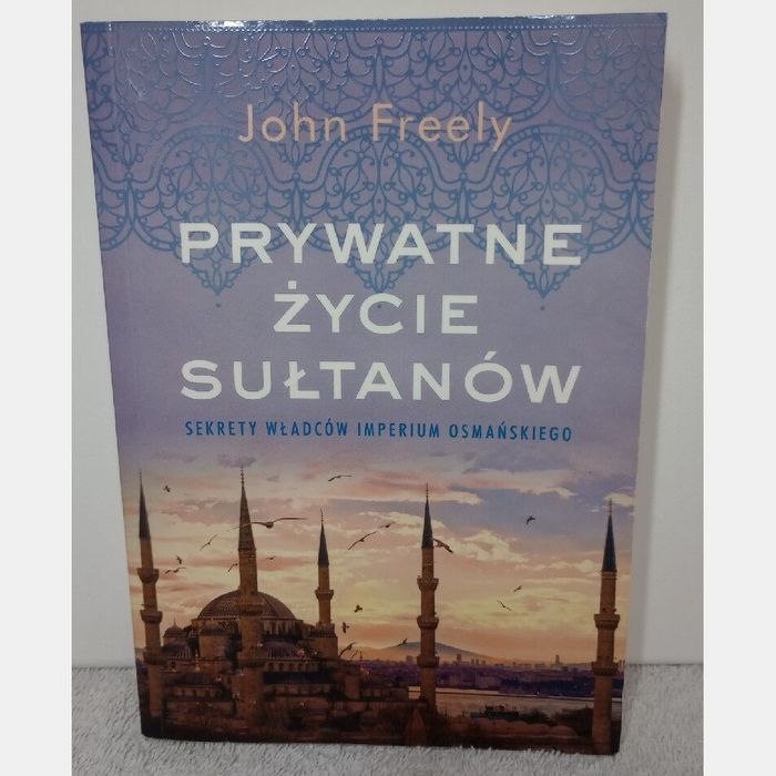 Prywatne życie sułtanów. John Freely