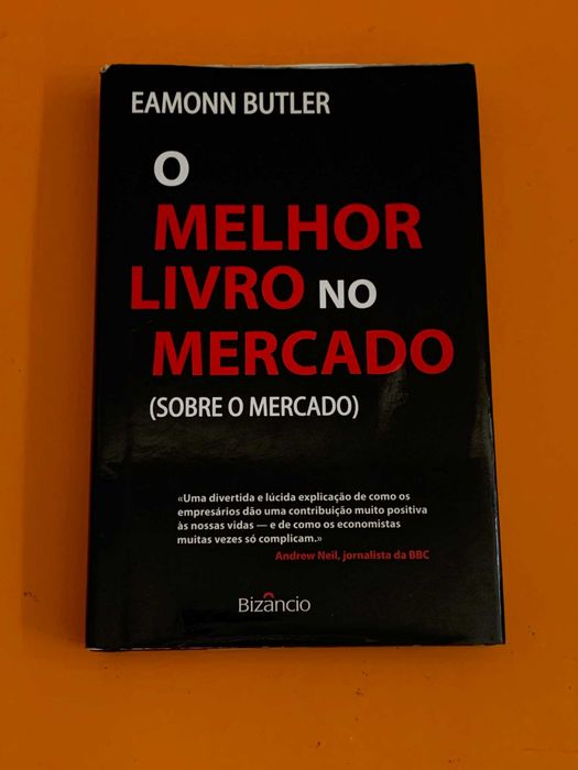 O Melhor Livro no Mercado (sobre o mercado) - Eamonn Butler