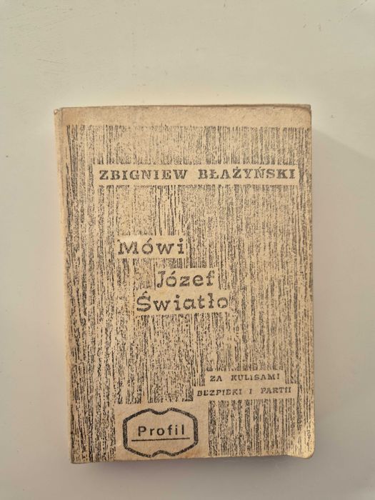 Mówi Józef Światło Za kulisami bezpieki i partii. Zbigniew Błażyński