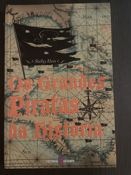 Os Grandes Piratas da Historia - Shelley Klein