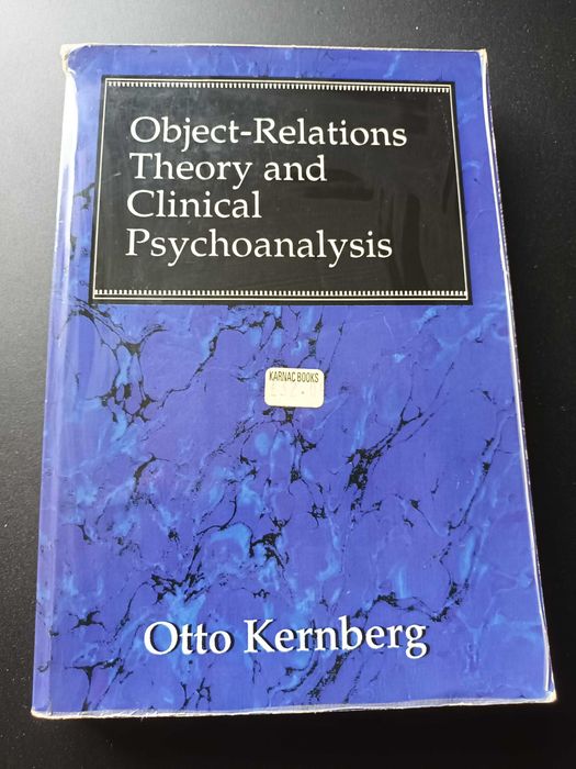 "Object-Relations Theory and Clinical Psychoanalysis" Otto Kernberg