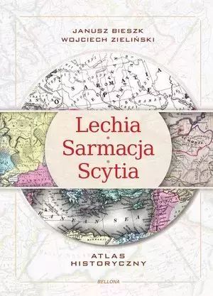 Lechia-Sarmacja-Scytia. Atlas historyczny. Bellona. Nowy Produkt