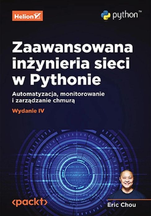 Zaawansowana inżynieria sieci w Pythonie w.4 Helion Eric Chou Rok