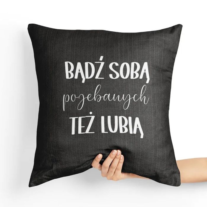 Poduszka bez cenzury - Badź sobą *** też lubią
