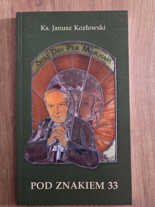 Pod znakiem 33. ksiądz Janusz Kozłowski