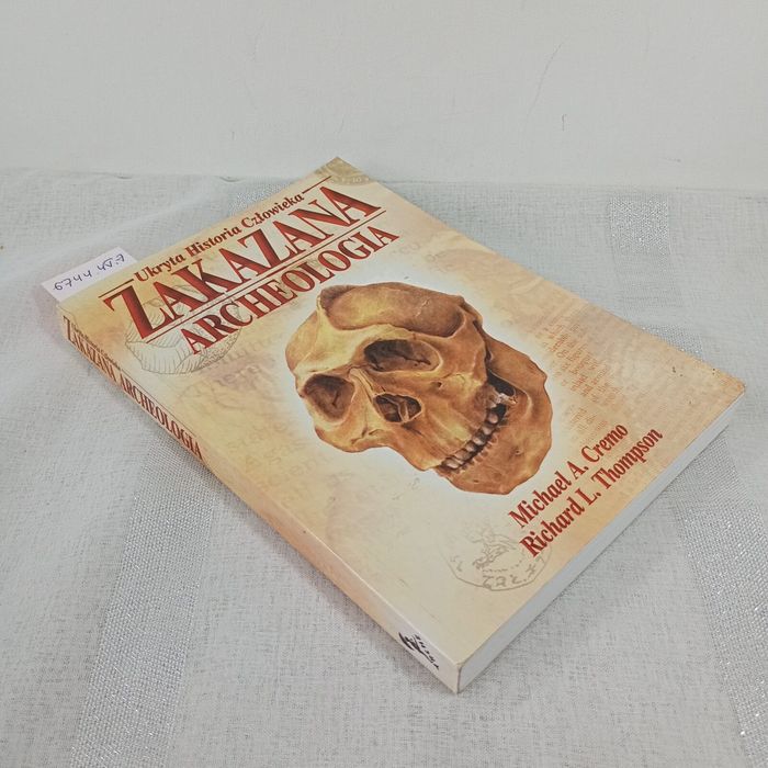 Zakazana Archeologia. Michael A Cremo, Richard L Thomson