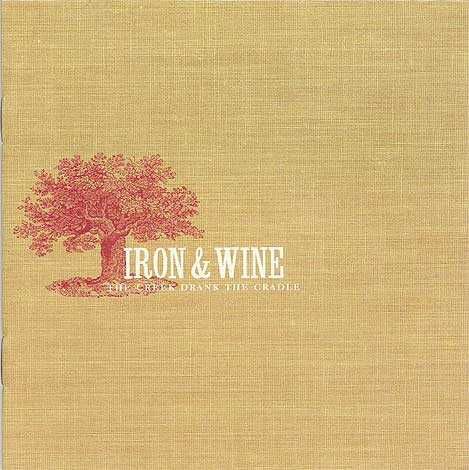 Iron & Wine – The Creek Drank The Cradle