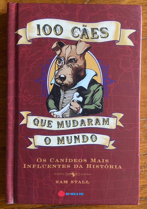 100 Cães que Mudaram o Mundo de Sam Stall