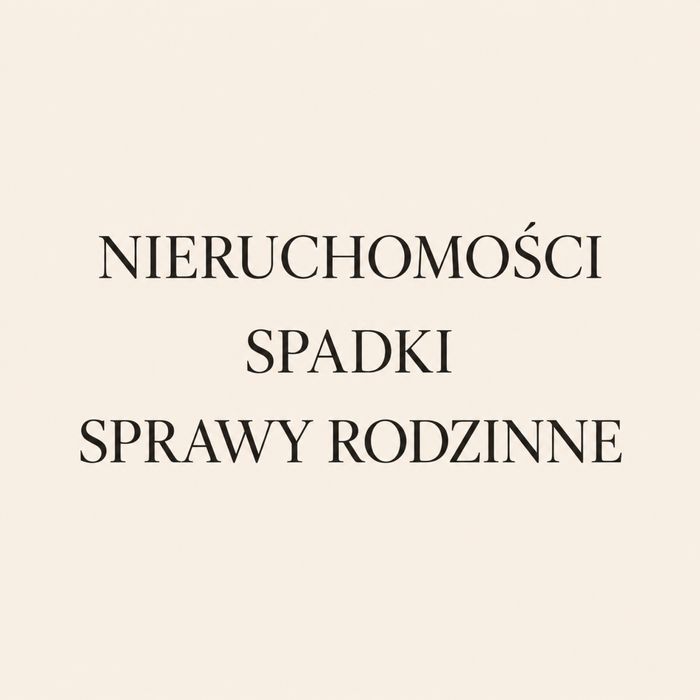 Nieruchomości, spadki, sprawy rodzinne