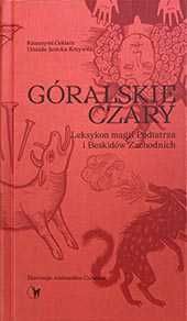 Góralskie czary Leksykon magii Podtatrza Beskidów