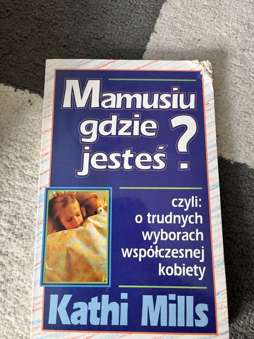 Książka Mamusiu gdzie jesteś? Kathi Mills