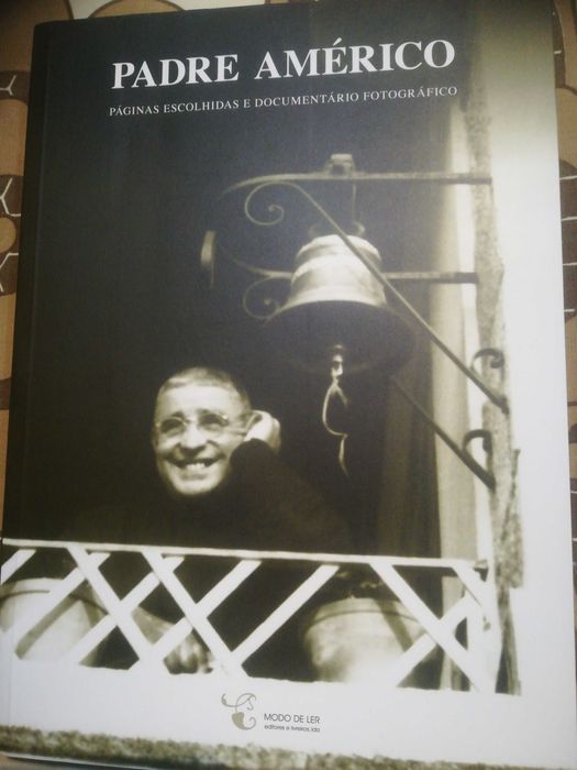 Livro Padre Américo Páginas escolhidas e documentário fotográfico