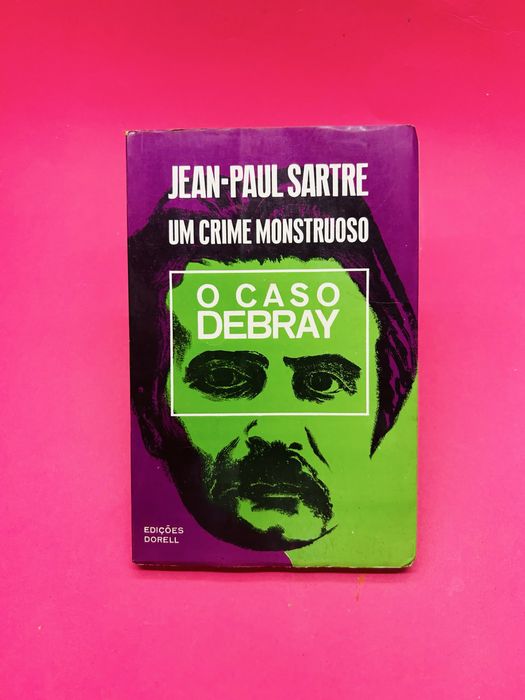 JEAN-PAUL SARTRE UM CRIME MONSTRUOSO * O CASO DEBRAY