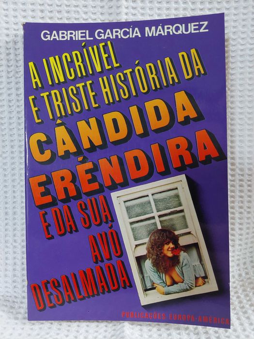A Incrível e Triste Hist. da Cândida Eréndira e da Sua Avó Desalmada