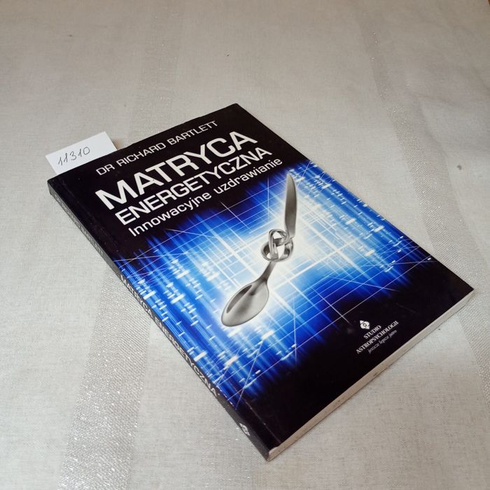 Matryca energetyczna. Innowacyjne uzdrawianie. Richard Bartlett