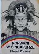Porwani w Singapurze Edward Kurowski