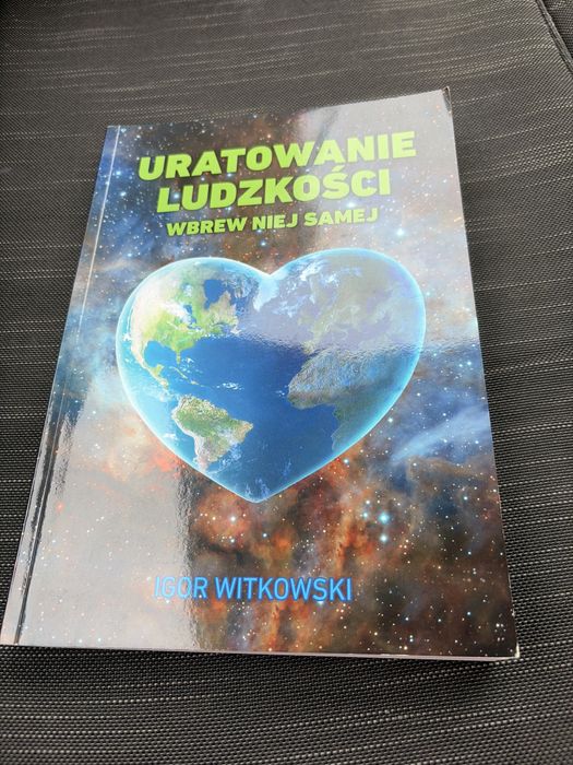 Uratowanie ludzkości wbrew niej samej Igor Witkowski