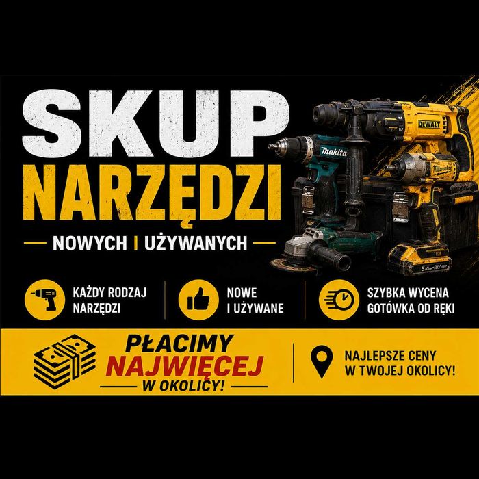 Skup Narzędzi Nowych I Używanych ! Płacimy Najwięcej w Okolicy ! Możliwość Wysyłki !