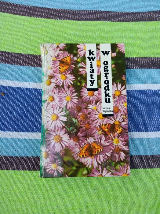 Kwiaty w ogródku - Izabela Kiljańska