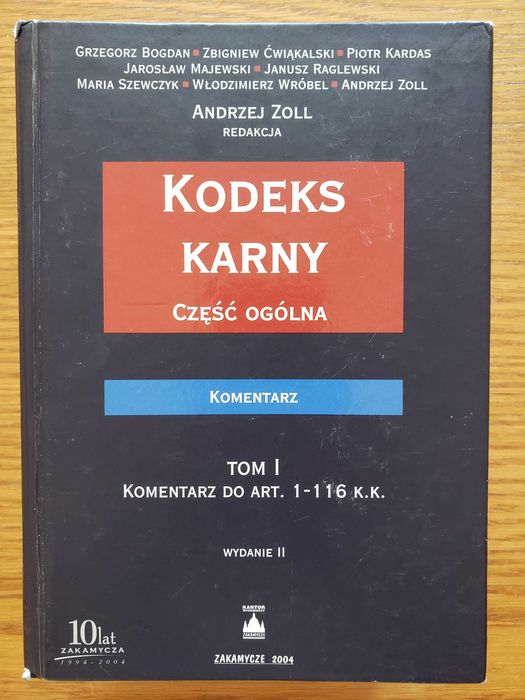 Kodeks karny. Część ogólna. tom I - red. Andrzej Zoll. Wyd. w 2004 r.