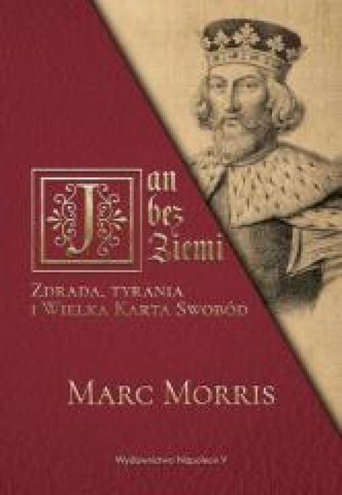 Jan bez Ziemi. Zdrada, tyrania i Wielka Karta. Napoleon V Marc Morris