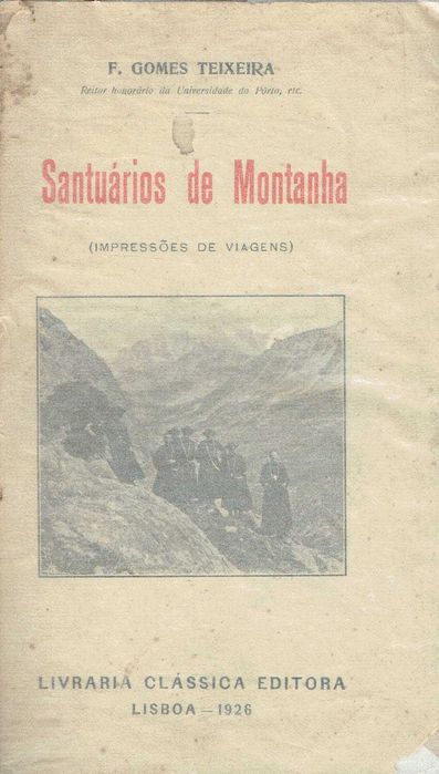 15846  Santuários de montanha: impressões de viagens/F. Gomes Teixeira