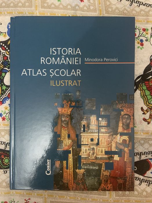 ISTORIA româniei atlas scolar ilustrat- Minodora Perovici