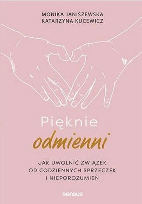 Pięknie odmienni. Jak uwolnić związek od. Sensus Monika
