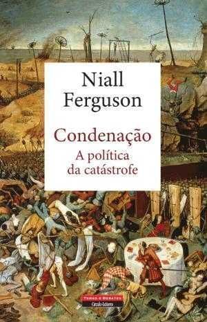 Livro Condenação Política da Catástrofe de Niall Ferguson [Portes Inc]