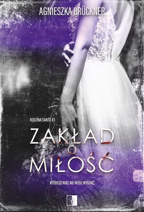 Zakład O Miłość. Rodzina Santo. Tom 3 Bruckner Agnieszka Agnieszka Brückner