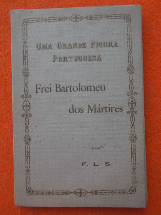 Uma Grande Figura Portuguesa, Frei Bartolomeu Dos Martires