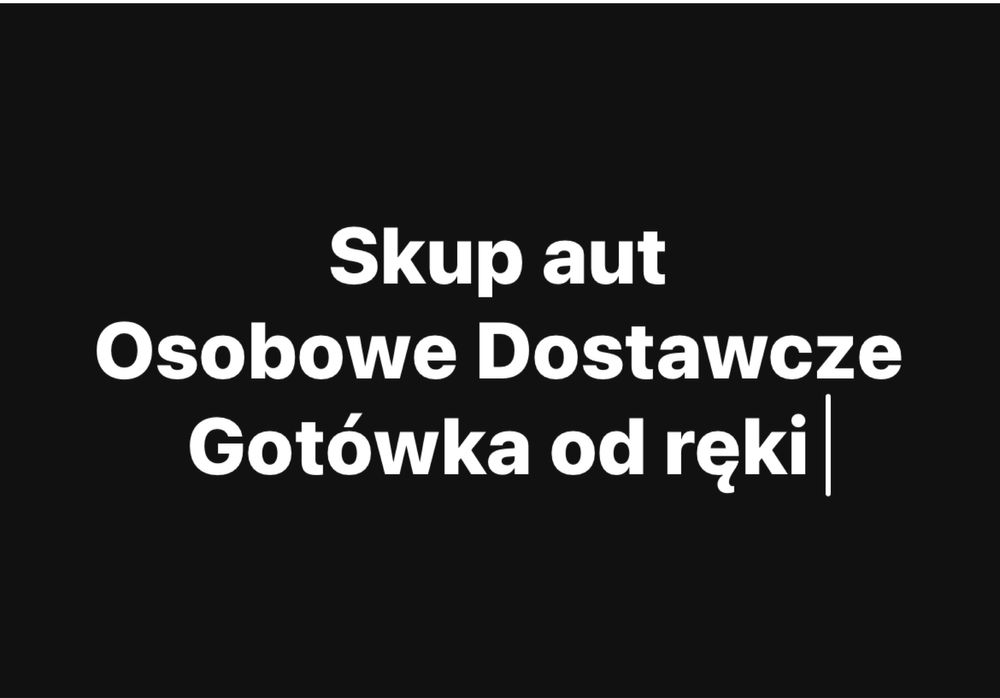 Skup Aut Osobowe Dostawcze Gotówka Od Ręki
