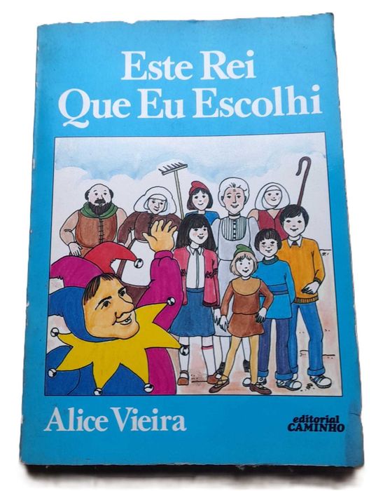 Este Rei Que Eu Escolhi, de Alice Vieira